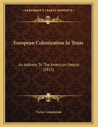 Cover image for European Colonization in Texas: An Address to the American People (1855)