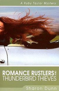 Cover image for Romance Rustlers and Thunderbird Thieves: A Ruby Taylor Mystery