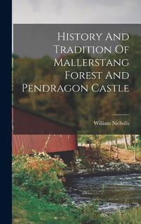 Cover image for History And Tradition Of Mallerstang Forest And Pendragon Castle