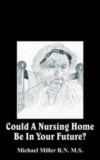 Cover image for Could A Nursing Home Be In Your Future?