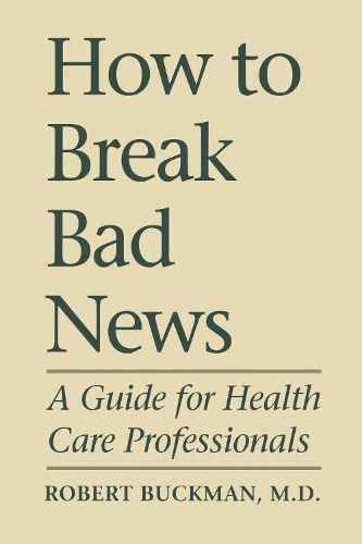 Cover image for How to Break Bad News: A Guide for Health Care Professionals