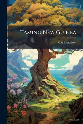 Cover image for Taming New Guinea