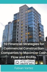 Cover image for 10 Financial Strategies for Commercial Construction Companies to Maximize Cash Flow and Profits