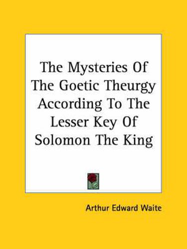 The Mysteries of the Goetic Theurgy According to the Lesser Key of Solomon the King