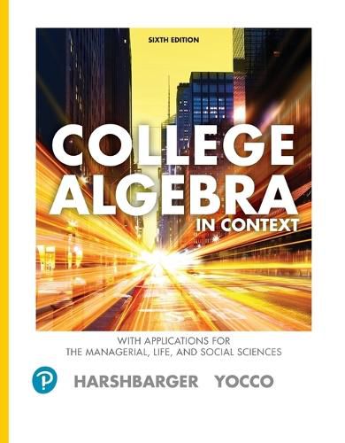 Cover image for College Algebra in Context with Applications for the Managerial, Life, and Social Sciences