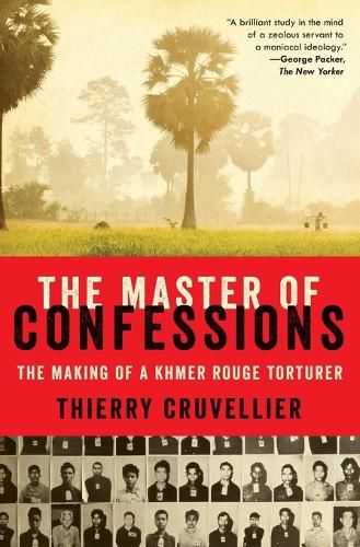 Cover image for The Master of Confessions: The Making of a Khmer Rouge Torturer