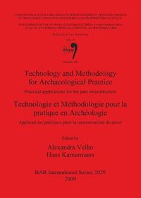 Cover image for Technology and Methodology for Archaeological Practice / Technologie et Methodologie pour la pratique en Archeologie: Practical applications for the past reconstruction / Applications pratiques pour la reconstruction du passe