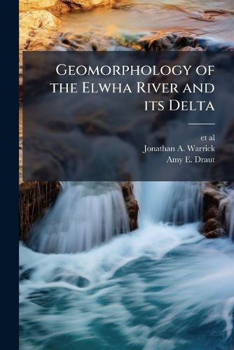 Cover image for Geomorphology of the Elwha River and its Delta