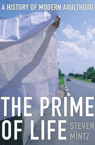 Cover image for The Prime of Life: A History of Modern Adulthood