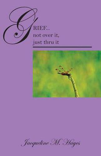 Cover image for Grief...Not Over It, Just Thru It