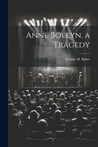 Anne Boleyn, a Tragedy