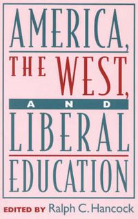 Cover image for America, the West, and Liberal Education