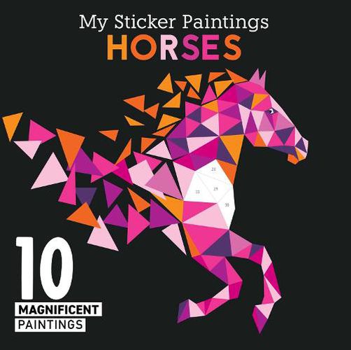 My Sticker Paintings: Horses: 10 Magnificent Paintings