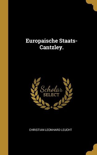 Cover image for Europaische Staats-Cantzley.