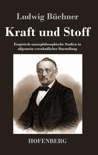 Cover image for Kraft und Stoff: Empirisch-naturphilosophische Studien in allgemein-verstandlicher Darstellung