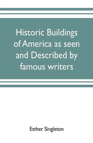 Cover image for Historic buildings of America as seen and described by famous writers