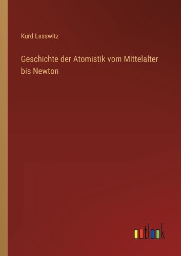 Cover image for Geschichte der Atomistik vom Mittelalter bis Newton