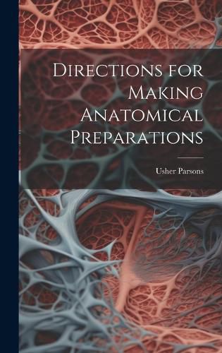 Cover image for Directions for Making Anatomical Preparations