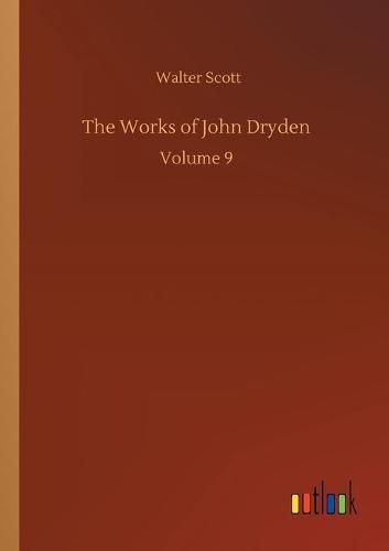 Cover image for The Works of John Dryden: Volume 9