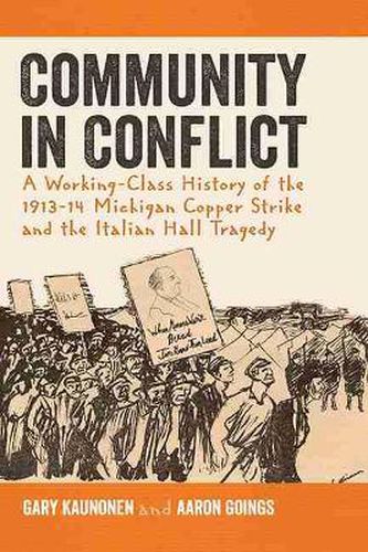 Cover image for Community in Conflict: A Working-Class History of the 1913-14 Michigan Copper Strike and the Italian Hall Tragedy