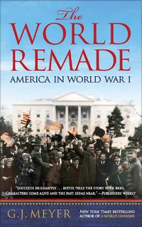 Cover image for The World Remade: America in World War I
