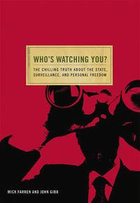 Cover image for Who's Watching You?: The Chilling Truth about the State, Surveillance, and Personal Freedom