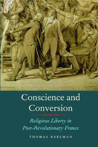 Conscience and Conversion: Religious Liberty in Post-Revolutionary France