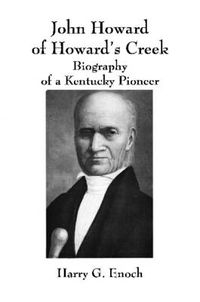 Cover image for John Howard of Howard's Creek: Biography of a Kentucky Pioneer