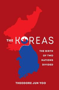 Cover image for The Koreas: The Birth of Two Nations Divided