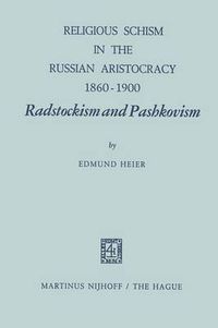 Cover image for Religious Schism in the Russian Aristocracy 1860-1900 Radstockism and Pashkovism: Radstockism and Pashkovism