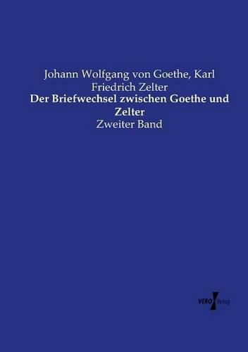 Cover image for Der Briefwechsel zwischen Goethe und Zelter: Zweiter Band