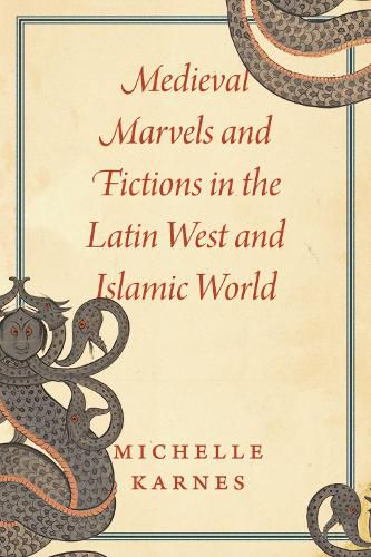 Cover image for Medieval Marvels and Fictions in the Latin West and Islamic World