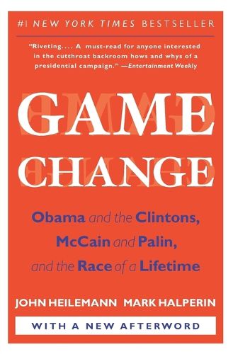 Cover image for Game Change: Obama and the Clintons, McCain and Palin, and the Race of a Lifetime