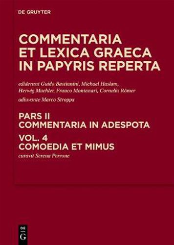 Cover image for Commentaria et lexica Graeca in papyris reperta (CLGP), Volume 4, Comoedia et mimus