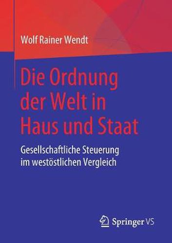 Cover image for Die Ordnung Der Welt in Haus Und Staat: Gesellschaftliche Steuerung Im Westoestlichen Vergleich