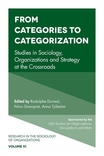 Cover image for From Categories to Categorization: Studies in Sociology, Organizations and Strategy at the Crossroads