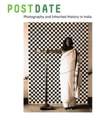 Cover image for Postdate: Photography and Inherited History in India