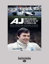 Cover image for AJ: How Alan Jones Climbed to the Top of Formula One