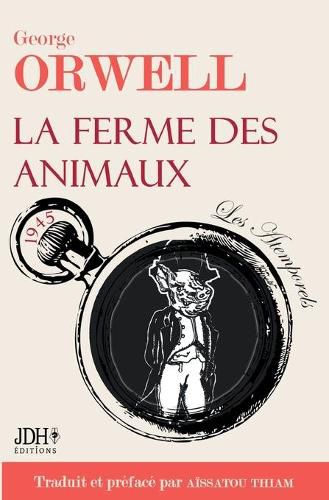 Cover image for La ferme des animaux: L'oeuvre incontournable de George Orwell traduite et prefacee par Aissatou Thiam