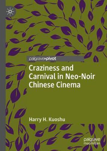 Cover image for Craziness and Carnival in Neo-Noir Chinese Cinema