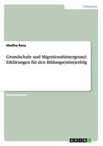 Cover image for Grundschule Und Migrationshintergrund: Erklarungen Fur Den Bildungs(miss)Erfolg