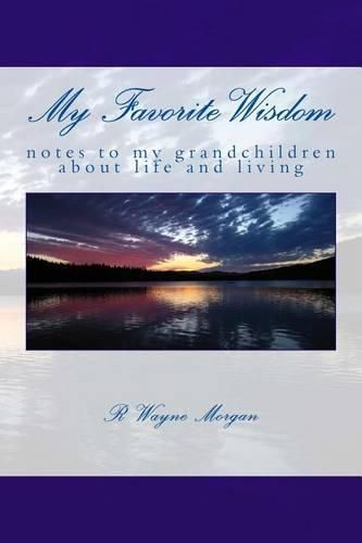 Cover image for My Favorite Wisdom: notes to my grandchildren about life and living