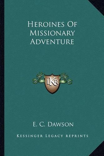 Cover image for Heroines of Missionary Adventure