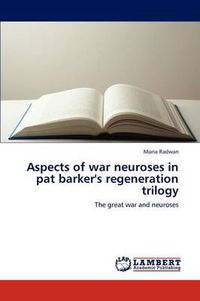 Cover image for Aspects of war neuroses in pat barker's regeneration trilogy
