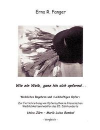 Cover image for Wie ein Weib, ganz hin sich opfernd...