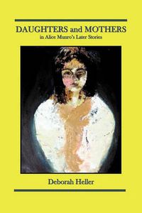 Cover image for DAUGHTERS and MOTHERS in Alice Munro's Later Stories