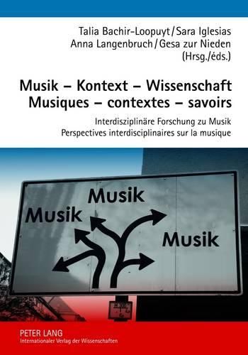 Cover image for Musik - Kontext - Wissenschaft- Musiques - Contextes - Savoirs: Interdisziplinaere Forschung Zu Musik- Perspectives Interdisciplinaires Sur La Musique