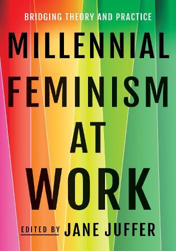 Cover image for Millennial Feminism at Work: Bridging Theory and Practice