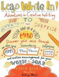 Cover image for Leap Write In!: Adventures in Creative Writing to Stretch and Surprise Your One-of-a-Kind Mind