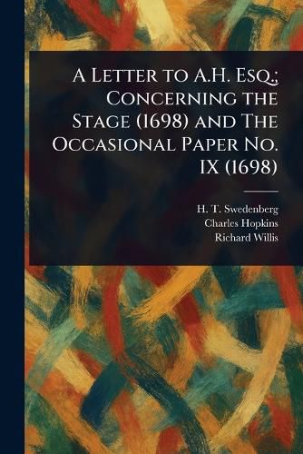 Cover image for A Letter to A.H. Esq.; Concerning the Stage (1698) and The Occasional Paper No. IX (1698)